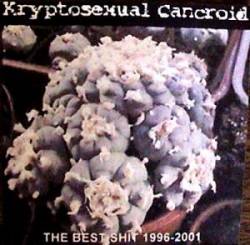 Kryptosexual Cancroid : The Best Shit 1996-2001